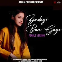 Zindagi Ban Gaye - Female Version